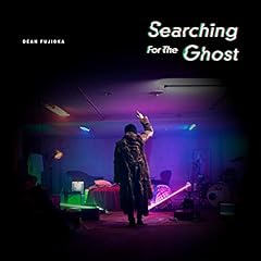 Searching For The Ghost / DEAN FUJIOKA