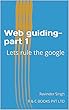 Web guiding-Boost your website-part 1: Lets rule the google (Web guiding hacks) (English Edition)