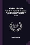 Moses's Principia: Part II: Of the Circulation of the Heavens. of the Cause of the Motion and Course of the Earth, Moon ...: With Notes; Volume 2