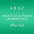Johnny's Dome Theatre~SUMMARY2012~ A.B.C-Z [Blu-ray]
