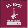 ROSE PERIOD ~the BEST 2005-2015~