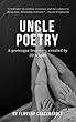 Uncle Poetry: A grotesque lovestory created by 20 minds (English Edition)