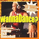 WANNA DANCE?-DJ TARO�m���E�X�g�b�v�E�~���[�W�b�N�E�v���X