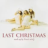 LAST CHRISTMAS(mush up by Foxxi misQ)