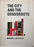 The City and the Grassroots (California Series in Urban Development)