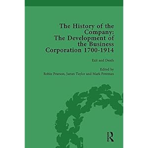 The History of the Company, Part I Vol 4: Development of the Business Corporation, 1700-1914