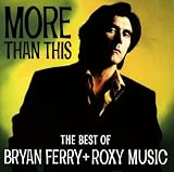 More Than This/The Best Of B. Ferry+Roxy Music