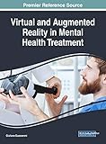 Virtual and Augmented Reality in Mental Health Treatment (Advances in Psychology, Mental Health, and Behavioral Studies)