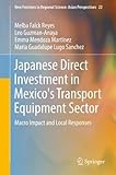 Japanese Direct Investment in Mexico's Transport Equipment Sector: Macro Impact and Local Responses (New Frontiers in Regional Science: Asian Perspectives)