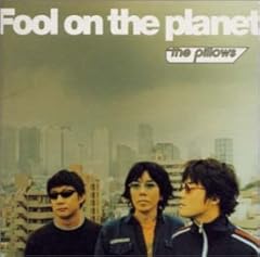 Fool on the planet / the pillows