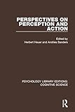 Perspectives on Perception and Action (Psychology Library Editions: Cognitive Science)