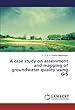 A case study on assessment and mapping of groundwater quality using GIS