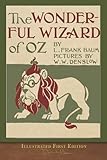 The Wonderful Wizard of Oz (Illustrated First Edition): 100th Anniversary OZ Collection