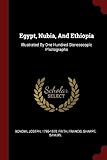 Egypt, Nubia, and Ethiopia: Illustrated by One Hundred Stereoscopic Photographs