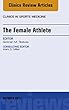 The Female Athlete, An Issue of Clinics in Sports Medicine, E-Book (The Clinics: Orthopedics)
