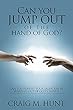 Can You Jump Out of The Hand of God?: Can you forfeit your salvation by jumping out of God's Hand? (English Edition)