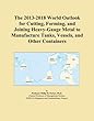 The 2013-2018 World Outlook for Cutting, Forming, and Joining Heavy-Gauge Metal to Manufacture Tanks, Vessels, and Other Containers