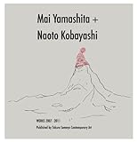 Mai Yamashita + Naoto Kobayashi WORKS 2007-2011