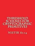 Threshold Schemes for Cryptographic Primitives: Nistir 8214