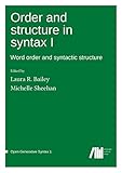 Order and Structure in Syntax I