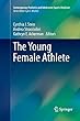The Young Female Athlete (Contemporary Pediatric and Adolescent Sports Medicine)