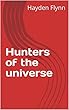 Hunters of the universe (English Edition)