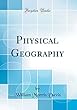 Physical Geography (Classic Reprint)