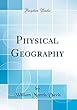 Physical Geography (Classic Reprint)