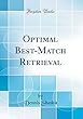 Optimal Best-Match Retrieval (Classic Reprint)
