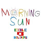 【メーカー特典あり】MORNING SUN(SG+DVD)(外付け特典:オリジナルポスター(A3)) - EXILE B HAPPY