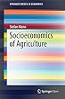 Socioeconomics of Agriculture (SpringerBriefs in Economics)
