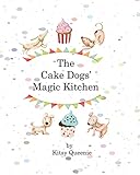 The Cake Dog's Magic Kitchen