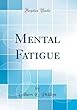 Mental Fatigue (Classic Reprint)