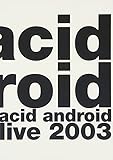 acid android live 2003 [DVD]