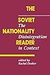 The Soviet Nationality Reader: The Disintegration In Context