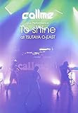 callme Live Performance�uTo shine�vat TSUTAYA O-EAST