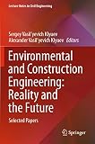Environmental and Construction Engineering: Reality and the Future: Selected Papers (Lecture Notes in Civil Engineering)