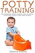 Potty Training: The Complete Moms Guide on How to Potty Train your Child in Less than 3 days (English Edition)
