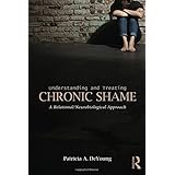 Understanding and Treating Chronic Shame: A Relational/Neurobiological Approach