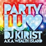 Party Luv Vol.5 / DJ Kirist a.k.a Wealth Island