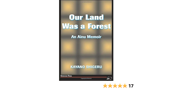 Amazon Our Land Was A Forest An Ainu Memoir Transitions Asia And The Pacific Shigeru Kayano Asian