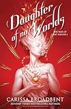 Daughter of No Worlds (The War of Lost Hearts, 1)