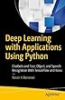 Deep Learning with Applications Using Python: Chatbots and Face, Object, and Speech Recognition With TensorFlow and Keras