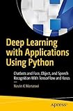 Deep Learning with Applications Using Python: Chatbots and Face, Object, and Speech Recognition With TensorFlow and Keras
