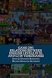 Game On!: Relations between English proficiency in students and L2 in Videogames (English Edition)