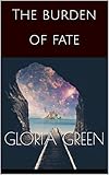 The burden of fate (English Edition)