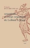 Organisme Et Corps Organique De Leibniz a Kant (Mathesis)