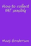 How to collect VAT sensibly (English Edition)