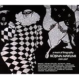 a musical biography KOJIMA MAYUMI 2001-2007