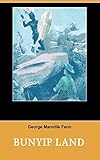 Bunyip Land - George Manville Fenn (ANNOTATED)[Wordsworth Classics] 2Nd Edition (English Edition)